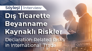 Dış Ticarette Beyanname Kaynaklı Riskler