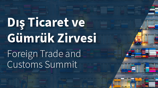 Dış Ticaret ve Gümrük Zirvesi