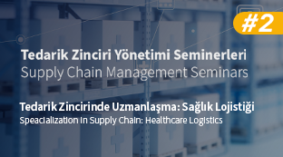 TZY Seminerleri II: Tedarik Zincirinde Uzmanlaşma – Sağlık Lojistiği