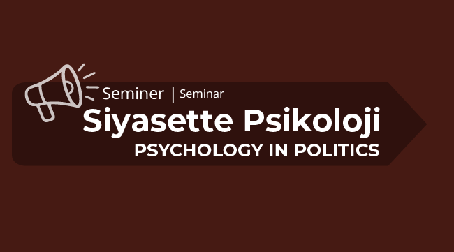 Psikoloji ve Siyaset Semineri