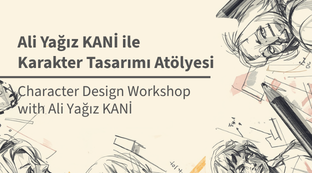 Ali Yağız Kani ile Karakter Tasarım Atölyesi