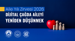 Aile Yılı Zirvesi 2026: Dijital Çağda Aileyi Yeniden Düşünmek
