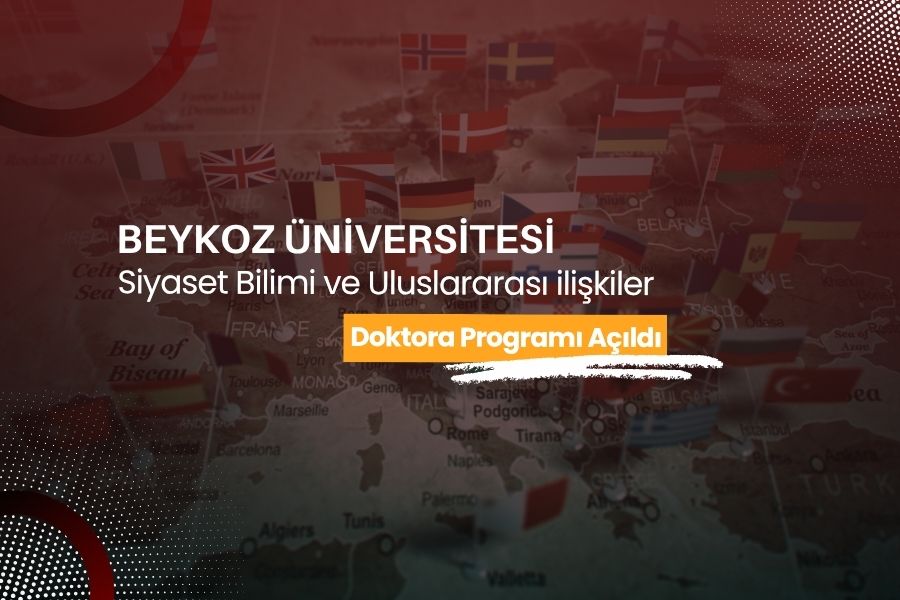 2026-2027 Akademik Yılı Güz Yarıyılı Siyaset Bilimi ve Uluslararası İlişkiler Doktora Programı Başvuruları